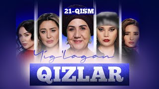 Yig‘lagan qizlar 21-qism