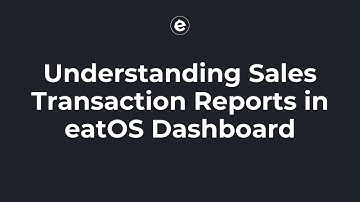 Understanding Sales Transaction Reports in eatOS Dashboard