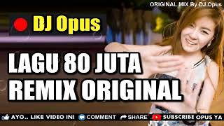 Dj opus 80 juta terbaru remix