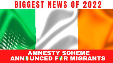 AMNESTY SCHEME ANNOUNCED FOR UNDOCUMENTED MIGRANTS