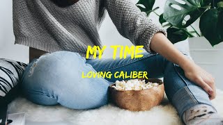 Loving Caliber - My Time Lyrics