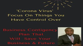 Business Contingency Plan - Things You Have Control Over To Save Your Business & Future