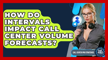 How Do Intervals Impact Call Center Volume Forecasts? - Call Center Pro Strategies