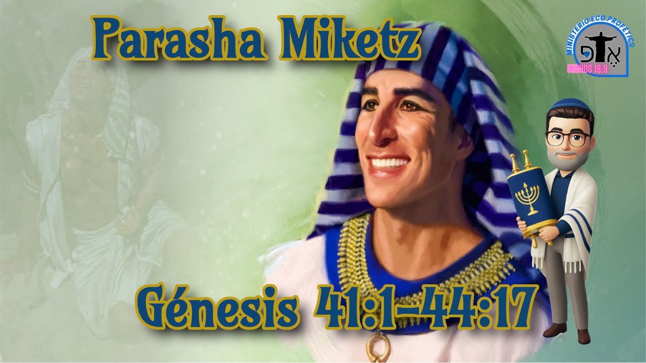 Porción Semanal de la Torah: Miketz (Y al final)