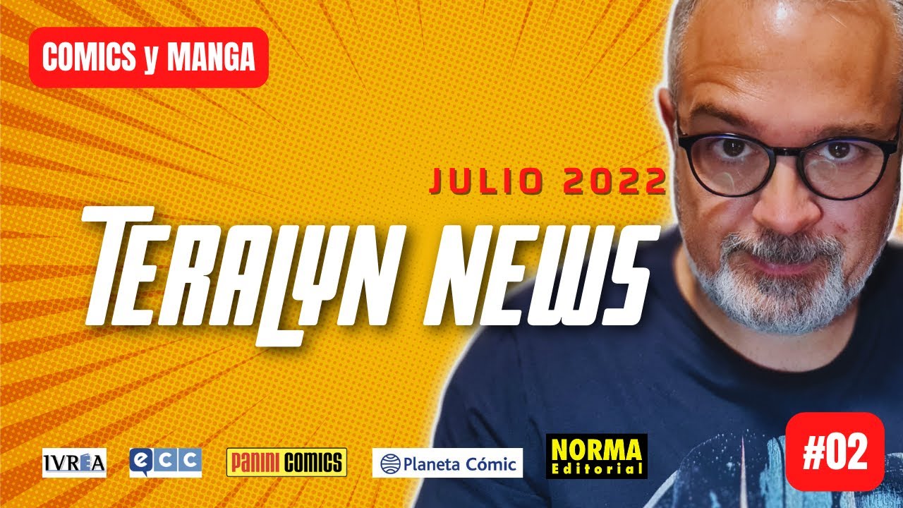 NOVEDADES COMICS y MANGA JULIO 2022 | Teralyn News #02