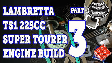 PART 3 - SHEDTUNE LAMBRETTA SUPER TOURER ENGINE BUILD