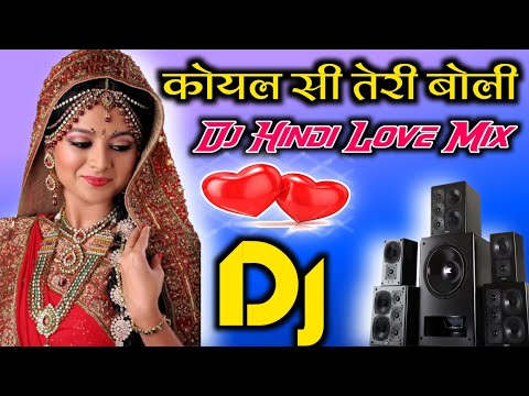 Koyal Si Teri Boli :Dj Song💕Koyal Si Teri Boli Dj Remix 💕Dj Hindi Specail Mix Dj Tajuddin