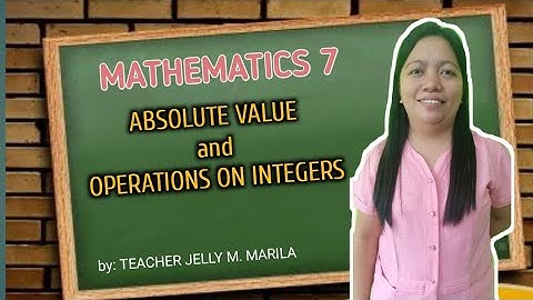 ABSOLUTE VALUE AND OPERATIONS ON INTEGERS