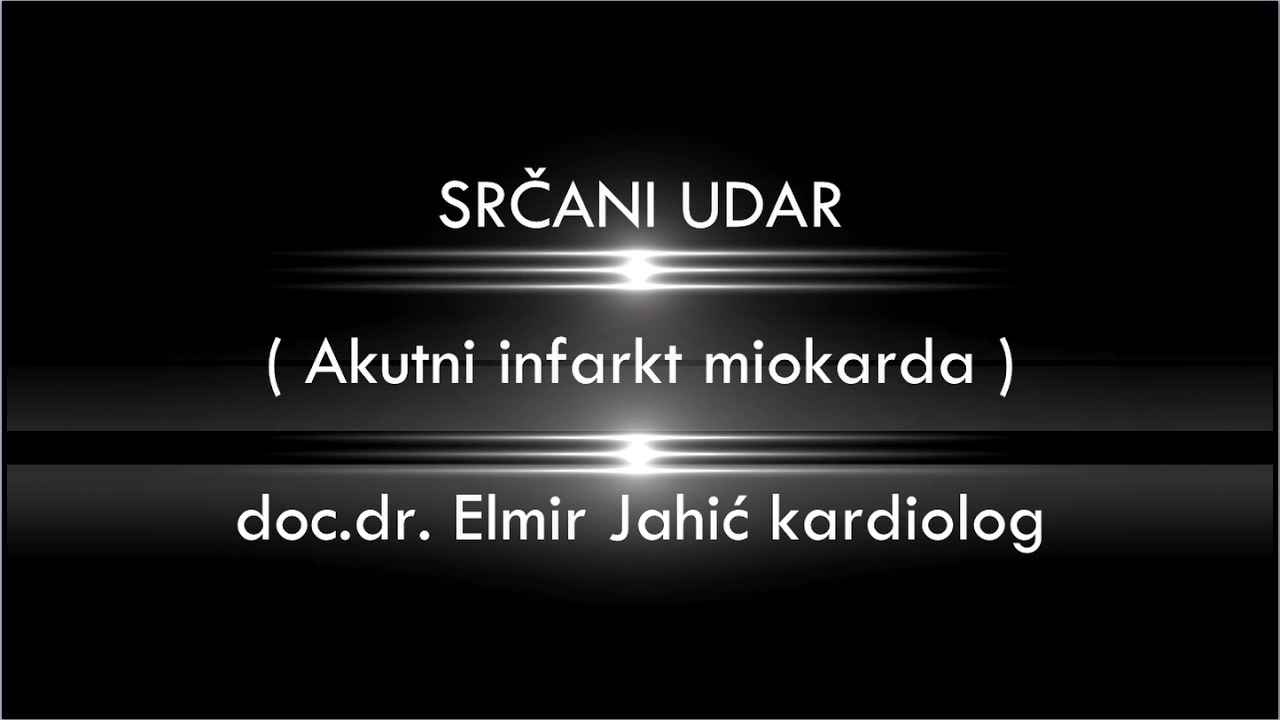 Srčani udar ( Akutni infarkt miokarda ) - doc.dr.Elmir Jahić kardiolog