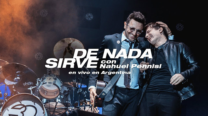 No Te Va Gustar, Nahuel Pennisi - De Nada Sirve (En Vivo En Argentina)