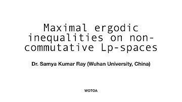 Maximal ergodic inequalities on non-commutative L_p-spaces || Dr. Samya Kumar Ray || WOTOA