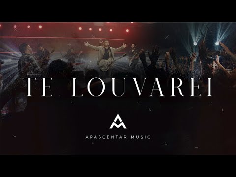 Apascentar Music - Te Louvarei ( Legado Ao Vivo )