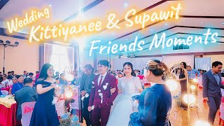 Wedding Kittiyanee & Supawit Friends Moments