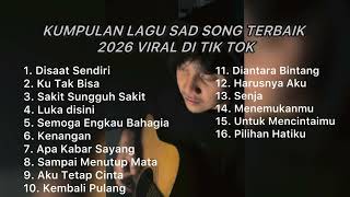 Kumpulan Lagu Sad Song Terbaik 2026 Viral Di Tik Tok  Playlist Lagu Galau Brutall