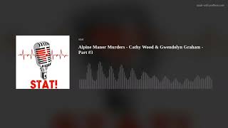 Alpine Manor Murders - Cathy Wood & Gwendolyn Graham - Part #3