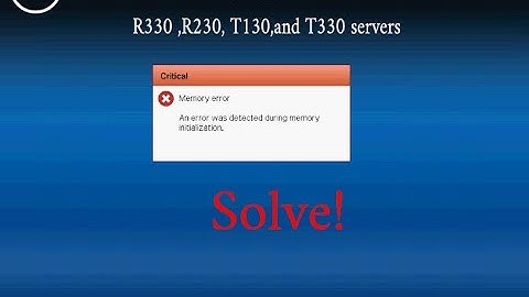 Dell PowerEdge R330 Critical Memory error, An error was detected during memory initialization.