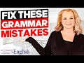 How to fix your advanced grammar mistakes - 4 TIPS