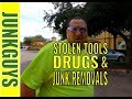 Stolen tools , Drugs, and Junk Removals all in a days work / dfwjunkguys.com Stolen tools , Drugs, and Junk Removals all in a days work / dfwjunkguys.com