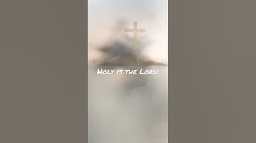 Thumbnail of Holy is the Lord!!
