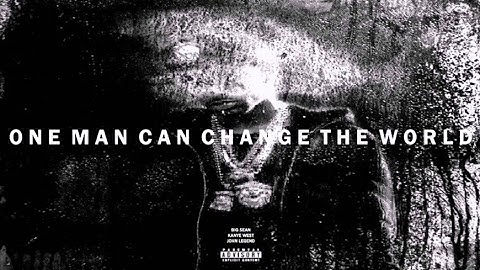 Big Sean - One Man Can Change The World (Feat. Kanye West & John Legend)