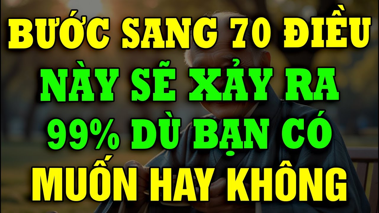 Dù Giàu Hay Nghèo, Khi Sang Tuổi 70 Ai Cũng Phải Đối Mặt Với 5 Thay Đổi Này!