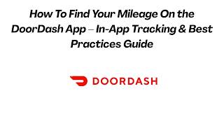 How To Find Your Mileage On the DoorDash App – In-App Tracking & Best Practices Guide