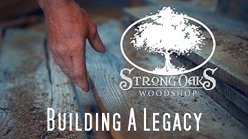 Strong Oaks Woodshop - Building A Legacy  //  Official Promo Video 2022