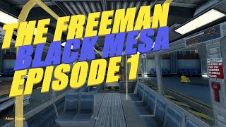 The Freeman - BLACK MESA EPISODE 1