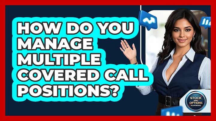 How Do You Manage Multiple Covered Call Positions? - Stock and Options Playbook