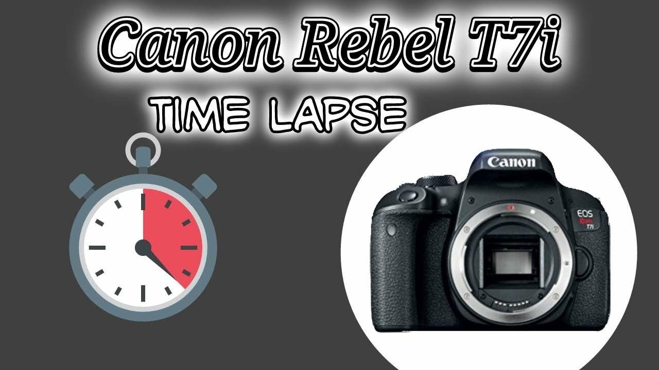 Canon t6i time lapse ideas