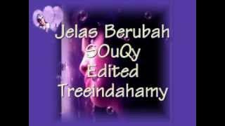 Jelas Berubah - S0uQy ~ Lirik~