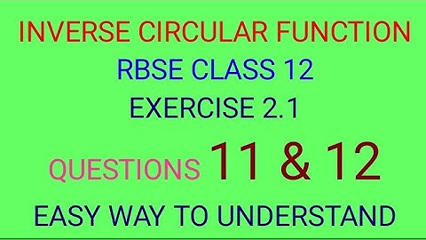 Inverse circular function class 12 RBSE EXERCISE 2.1 Questions 11,12