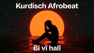 Hzais ft. Afro Kurdo - Bi Vî Halî (Kurdish + Afrobeat )| Neue Kurdishe Musik 2026