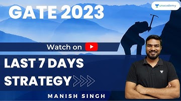 Last 7 days Strategy  | GATE2023 | Must watch | Manish Singh