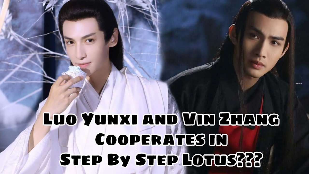 Vin Zhang and Luo Yunxi Cooperates in Step By Step Lotus 步步生莲Drama?? -  YouTube