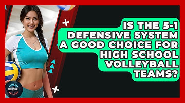 Is The 5-1 Defensive System A Good Choice For High School Volleyball Teams? - The Volleyball Hub