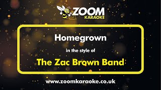 The Zac Brown Band - Homegrown - Karaoke Version from Zoom Karaoke