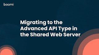 Migrating to the Advanced API Type in the Shared Web Server