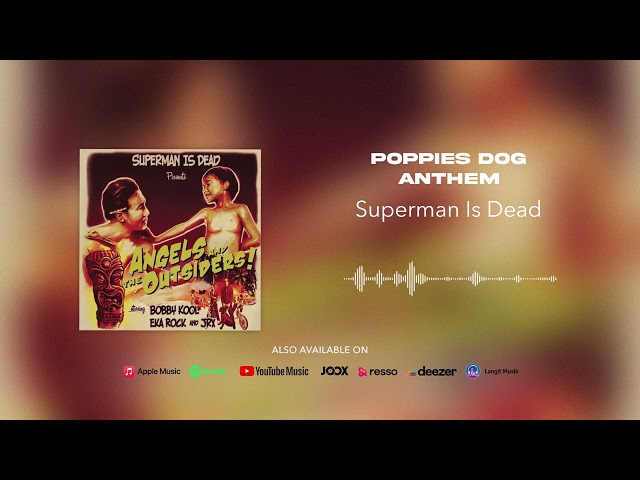 Superman Is Dead - Poppies Dog Anthem (Official Audio) class=