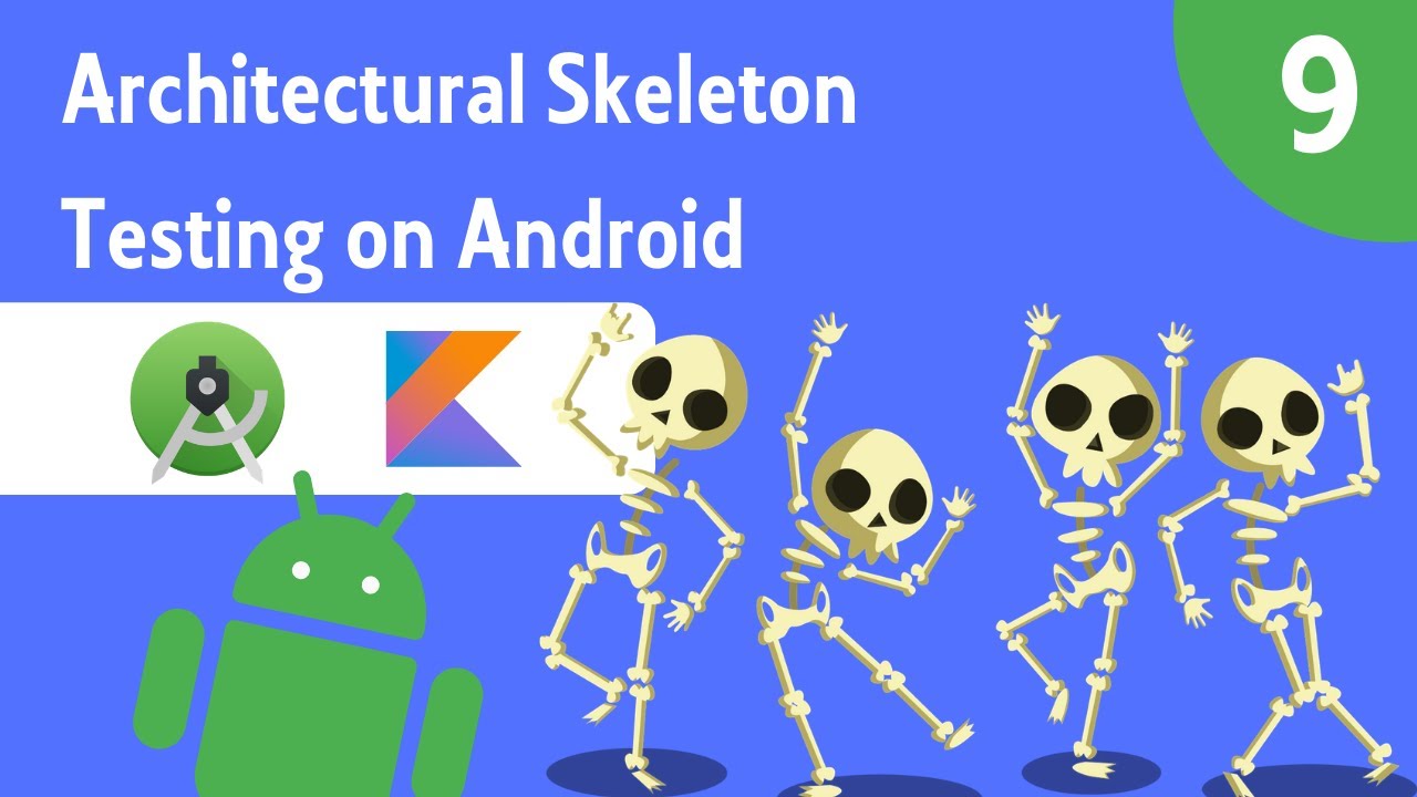 Architectural Skeleton - Testing on Android - Part 9