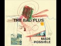 The Bad Plus -  Wolf Out