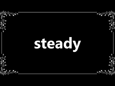 Steady - Meaning