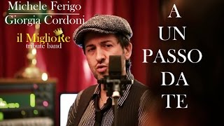 A un passo da te - Il MiglioRe -  (Mina & Celentano cover)