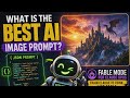 What is the Best AI Image Prompt? | JSON Prompts & Fable Mode