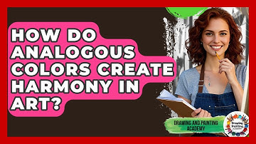 How Do Analogous Colors Create Harmony In Art? - Drawing and Painting Academy