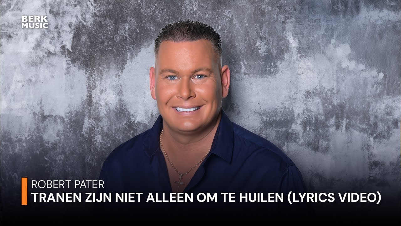 Robert Pater - Tranen Zijn Niet Alleen Om Te Huilen - lyrics video