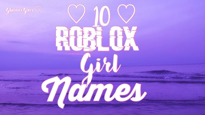 10 Roblox Girl Names Youtube - best names for girl usernames in roblox