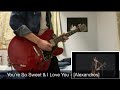 【 You&#39;re So Sweet &amp; I Love You / [Alexandros] 】Guitar Cover