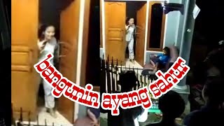 Bangunin Ayang Sahur... Pecah Seribu