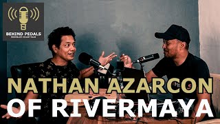 BEHIND PEDALS: EP2 NATHAN AZARCON OF RIVERMAYA